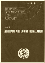 Aero Vodochoy L-39 ZO  Albatross Aircraft Technical Manual, Book 2  Airframe and Engine Installation -531 pages (English Language)  -