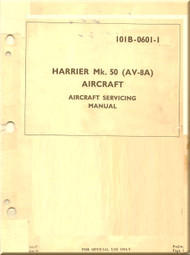 BAe / Hawker Siddeley Harrier / Mc Donnell Douglas MK.50   (AV-8A)   Aircraft  Service  Manual - 1970  -  A.L. 47 - 101B-00601-1