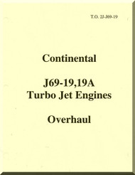 Continental J69-19, 19A Aircraft Turbo Jet Engine Overhaul Manual  ( English Language ) T.O. 2J-J69-19