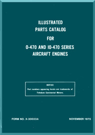 Continental O-470  IO-470 Aircraft Engine Illustruated Parts Catalog Manual  ( English Language ) Form No.  X-30023A