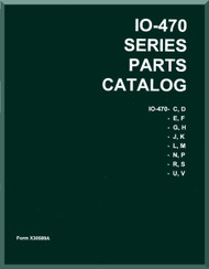 Continental IO-470   C, D, E , F G, H, J, K, L. M, N. P. R, S, U, V  Aircraft Engine Illustrated Parts Breakdown Manual  ( English Language ) Form No.  X-30589A
