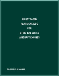 Continental GTSIO-520 Aircraft Engine Illustrated Parts Breakdown Manual  ( English Language ) Form No.  X-30046A