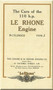 Le Rhone 9 Cylinder Type J 110 h.p Care and Maintenance ( English Language )