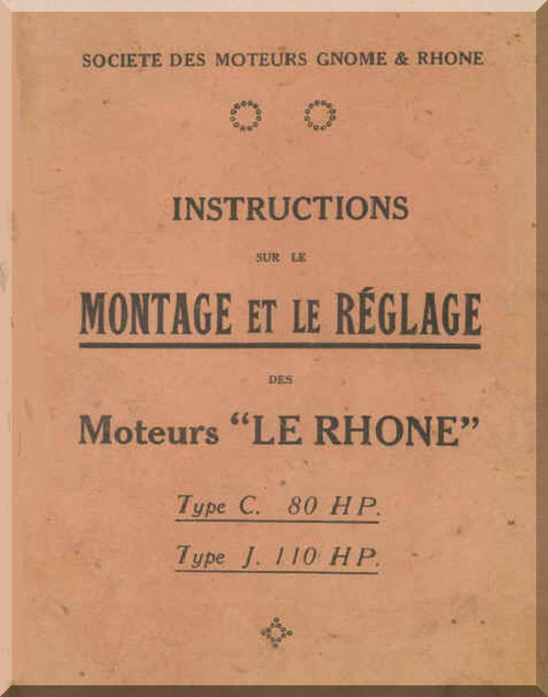 Le Rhone 9 Cylinder Type  C 80 Hp J 110 Hp Care and Maintenance ( French Language )