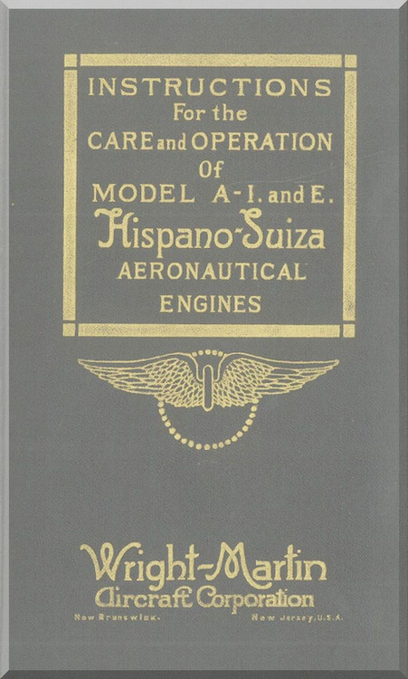 Wright Martin Hispano Suiza A-I and E Aircraft Engine Maintenance Manual Instruction Book  ( English Language ) , 1918