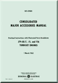 General Electric J79-GE-7, -11 and 11 A  Aircraft Turbo Jet  Engine Consolidated Major Accessories Overhaul Instructions with Illustrated Parts Breakdown Manual  ( English  Language ) -1962 -  GEI 67880 