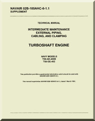 General Electric T58 -GE-400B , T58-GE-402 Aircraft Turboshaft  Engine intermediate Maintenance External Piping, Cabling and clamping Manual  ( English  Language ) - NAVAIR 02B-105AHC-6-1.1