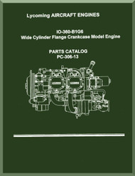 Lycoming IO-360-B1G6  Aircraft Engine  Parts Manual  ( English Language ) , PC-306-13 