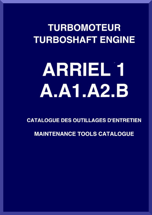 Turbomeca Arriel 1 A- A-1 A-2 - B Aircraft Helicopter Engine Maintenance Tools Catalogue Manual ( French and English Language )