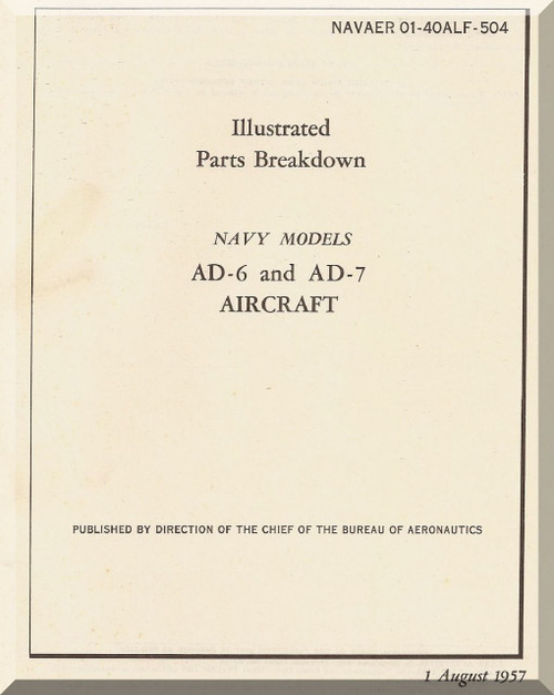 Douglas AD-6, AD-7,   Aircraft Illustrated Parts Breakdown  Manual  NAVAER. 01-40ALF-4 , 1957