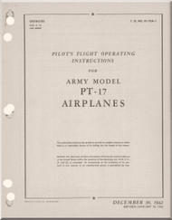 Stearman PT-17 Pilot's Flight Operating Instruction for Army Model  P-17 Airplane  Manual   T.O. 01-70A-1,  1942 -  