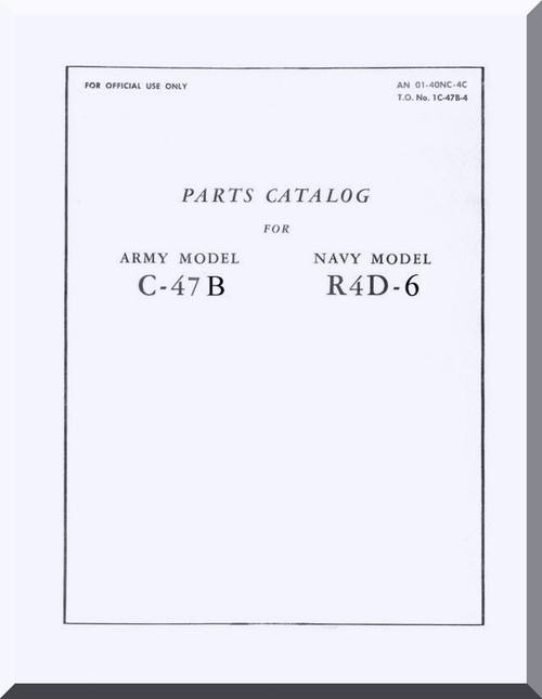 Douglas C-47 B  R4D-6   Aircraft Parts Catalog Manual  AN. 01-40NC-4C  T.O. 1C-47B-4 ,  1945