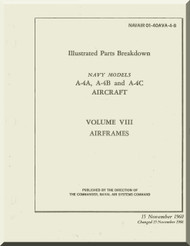 Mc Donnell Douglas A-4A  B C   Aircraft Illustrated Parts Breakdown Manual - Volume VIII Airframes -  NAVAIR 01-40AVA-4-8  , 1966