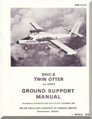 De Havilland DHC-6 Aircraft Ground Support Manual - PSM - 1-6-2T . 1973 