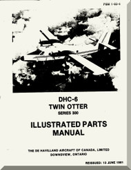 De Havilland DHC-6 Aircraft Illustrated Parts Catalogue  Manual -  PSM 1-63-4 , 1981 