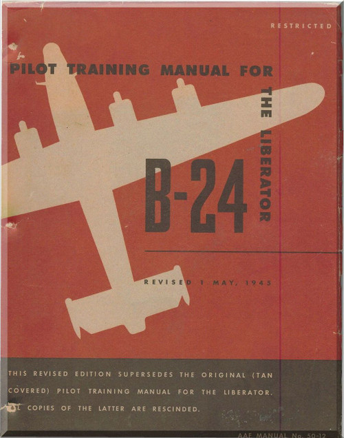 Consolidated B-24 Pilot Training  Manual, 1945 -  266  pages