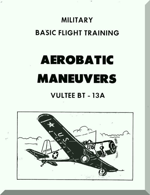 Vultee   BT-13 A Military Basic Flight Training Aerobatic Manoeuvres  Manual