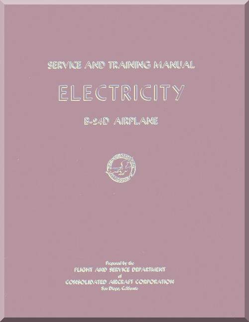 Consolidated B-24 D Service and Instructions  Manual  - Electricity  - ,   1943