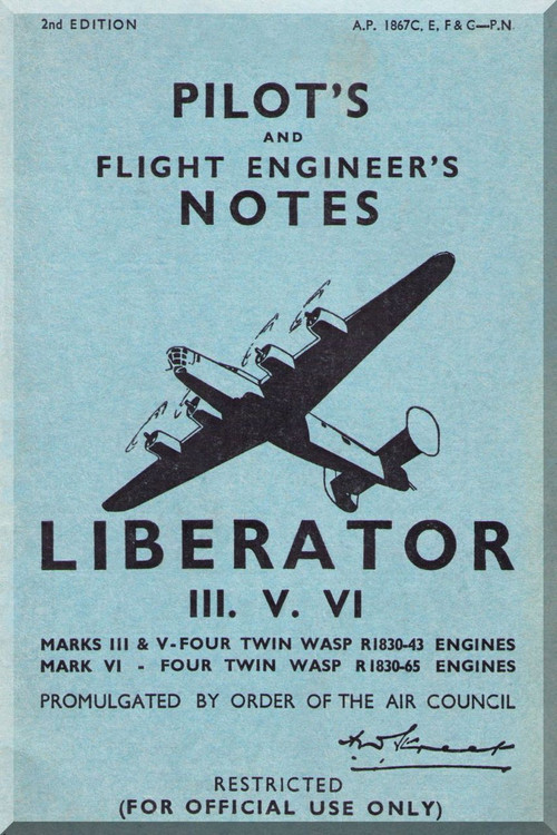 Consolidated B-24 Liberator  III. V. VI  Pilot's and Flight Engineer's Notes Manual,  A.P. 1867C,E,F & G -P.N. -  1945