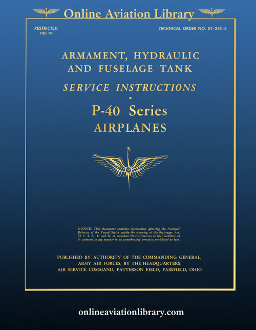 Curtiss P-40 Series  Service Instructions Manual  - Armament, Hydraulic and fuselage tank T.O 01-25C-2 - 1942