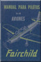 Fairchild PT-19, -19A, -19B, -23, -26  ,  Pilot's Flight Operating Instructions Manual - Manual Para Pilots - , ( Spanish Language ) 1943