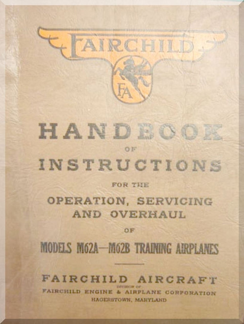 Fairchild Manual of Instructions for the Fairchild M62A and M62B Training Aeroplanes  Maintenance,  Repair and Overhaul