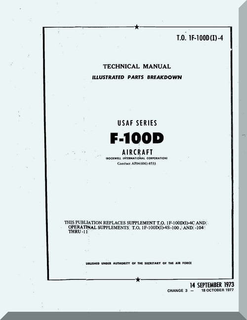 North American Aviation F-100 D Aircraft Illustrated Parts Breakdowns Manual TO 1F-100D(I)-4 , 1973 
