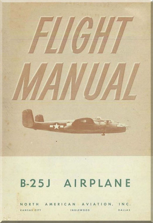 North American Aviation B-25J , Aircraft Flight Manual - NAA Report 5853 , 1944 