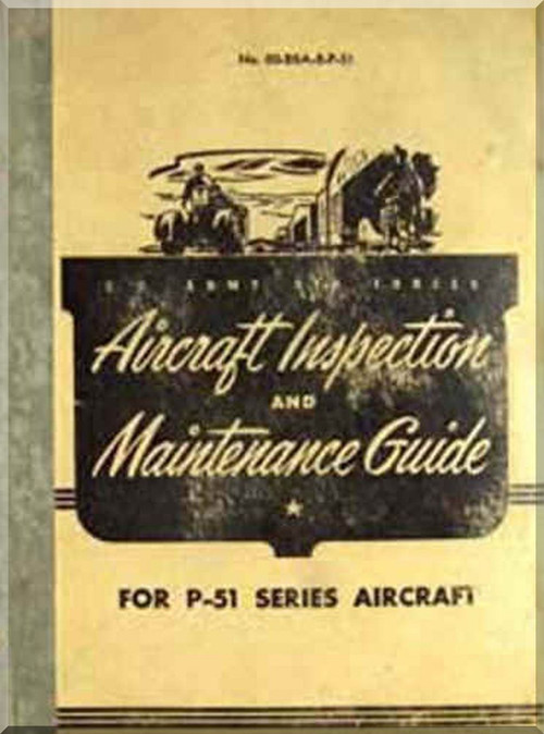  North American Aviation A-36 ,P-51 A, B, C, D, K, M, F-6 B, C, D, TF-51D British Model Mustang Aircraft Inspection and Maintenance Guide Manual - NO. 00-20A-2P-541918 - 1948 (