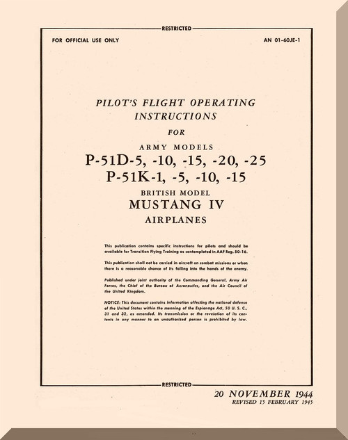 North American Aviation P-51 D-5 -10 -15 -20 -25 P-51K-1, -5, -10, -15 British Model Mustang IV Aircraft Pilot's Flight Operating Instruction Manual - TO 01-60JE-1 - 1944 -1945