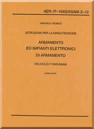 Aeritalia / Lockheed F-104 S Aircraft Maintenance  Weapon Systems  Manual, ( Italian Language ) AA 1F-104S / ASAM-2-12, - 1996 