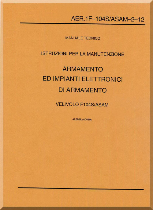 Aeritalia / Lockheed F-104 S Aircraft Maintenance  Weapon Systems  Manual, ( Italian Language ) AA 1F-104S / ASAM-2-12, - 1996