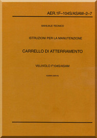 Aeritalia / Lockheed F-104 S Aircraft Maintenance  Landing Gear Systems  Manual, ( Italian Language ) AA 1F-104S / ASAM-2-7,  