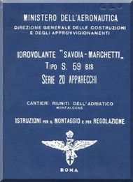 Savoia Marchetti S.59 Aircraft Erection and Maintenance Manual,  Istruzioni per il Montaggio  e la Regolazione ( Italian Language ) , 