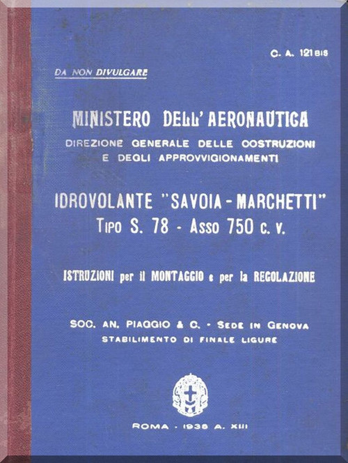 Savoia Marchetti S.78 Aircraft Erection and Maintenance Manual,  Istruzioni per il Montaggio  e la Regolazione ( Italian Language ) ,