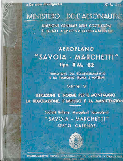 Savoia Marchetti S.M.82 Serie V Aircraft Erection and Maintenance Manual,  Istruzioni per il Montaggio  e la Regolazione ( Italian Language ) , C.A. 543