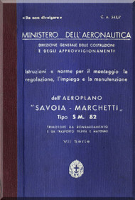 Savoia Marchetti S.M.82 Aircraft Erection and Maintenance Manual,  Istruzioni per il Montaggio  e la Regolazione ( Italian Language ) , CA. 543 / 7 