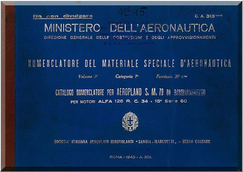 Savoia Marchetti S.M.79  Bomber  Aircraft Illustrated Parts Catalog  Manual, Catalogo Nomenclatore ( Italian Language ) - C.A. 313 , 1939