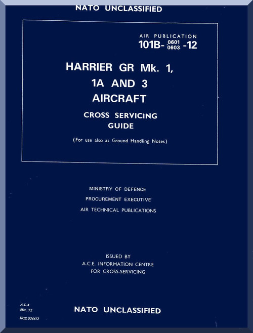 BAe / Hawker Siddeley Harrier GR Mk 1, 1A and 3  Aircraft Cross Servicing Guide   Manual -  ( English Language ) - Air Publication 101B-0603-12 , 1972