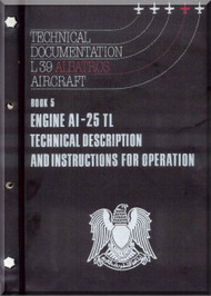 Aero Vodochoy L-39 ZA Albatross Aircraft Technical Manual, Book 5  Engine Al-25 TL Technical Description and Instructions for Operation