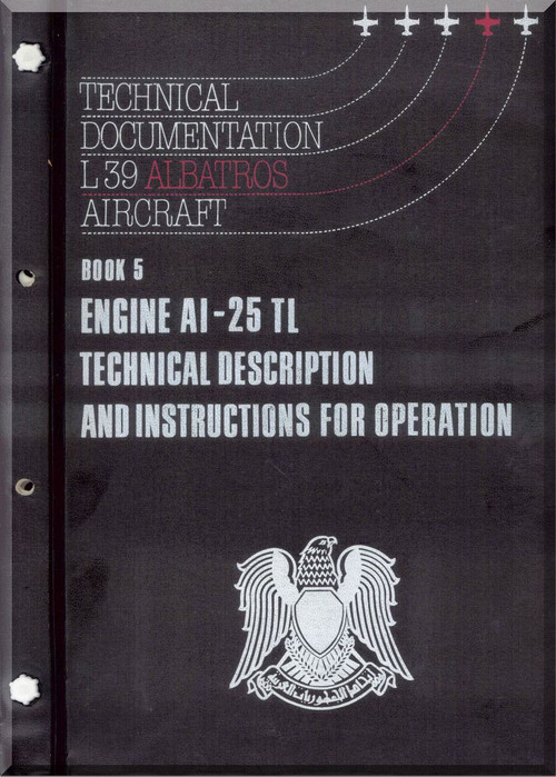 Aero Vodochoy L-39 ZA Albatross Aircraft Technical Manual, Book 5  Engine Al-25 TL Technical Description and Instructions for Operation