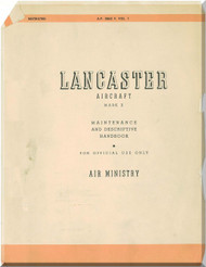 A. V. Roe Avro Lancaster Aircraft Maintenance and Descriptive Handbook Manual A.P. 2060 F Volume 1