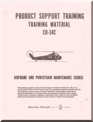 Sikorsky CH-34 C Helicopter Training Material Maintenance Instruction  Manual  Airframe and Powertrain Maintenance Course