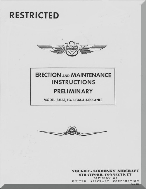 Vought F4U Erection and Maintenance  Instructions , Preliminary  NAVY Models F4U-1, FG-1 F3A-  Report 5562, 09-07- 1942 -  204  pages