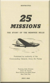 Boeing B-17  Aircraft 25 Missions The Story of Memphis Belle - -  The Memphis Belle " a Boeing B-17 aeroplane , has been retired from active service in the European theatre after 25 successful bombing missions. The official  Story of Mission , Captain Robert K. Morgan, the pilot, his crew and his ship Published by authority of Commanding General Army Air Force , July 1943,