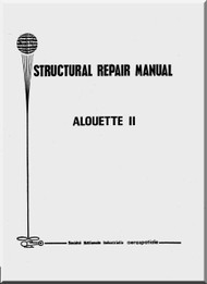 Sud Aviation / SNCASE  / Aerospatiale SE 3130  Alouette II Helicopter Structural Repair  Manual  - 1970