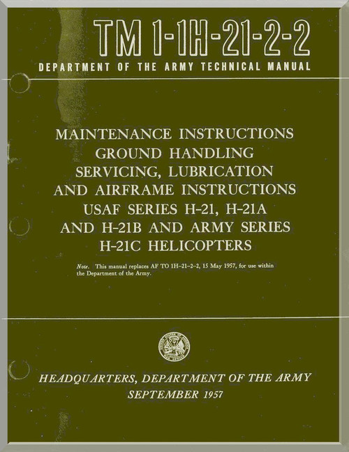 Piasecki H-21  A B C  Helicopter  Maintenance Instructions Ground Handling Servicing , Lubrication and Airframe Instruction  Manual - TM 01-1H-21-2-2 , 1957