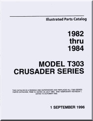 Cessna T 303 Crusader Series  Aircraft Illustrated  Parts Catalog Manual  , 1982 thru 1984