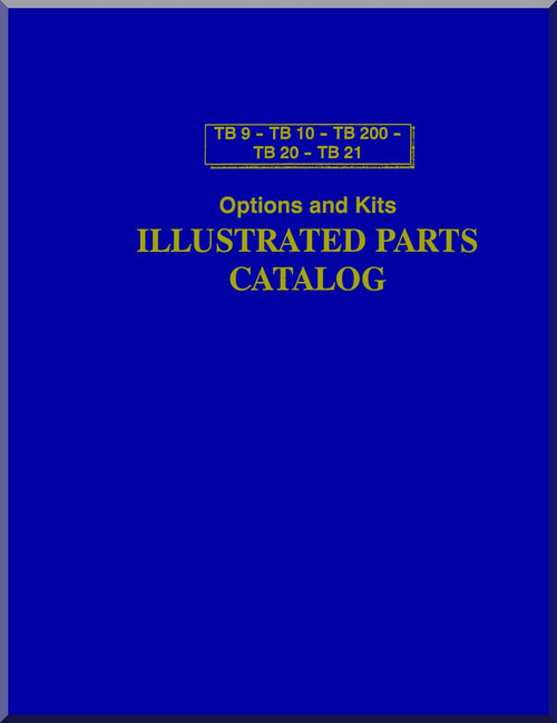 SOCATA TB - 9 -10 - 200 -20 -21 Aircraft Option and Kits Illustrated Parts Catalog Manual 