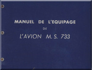 Morane Saulnier MS-733  Aircraft Crew Manual - Manuel de L'equipage ( French Language ) 